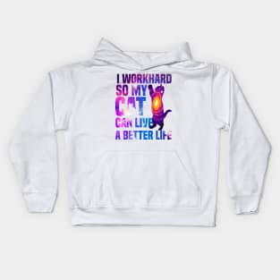 I workhard so my cat can live a better life funny cat lover Kids Hoodie